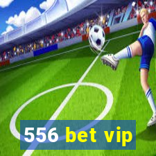 556 bet vip